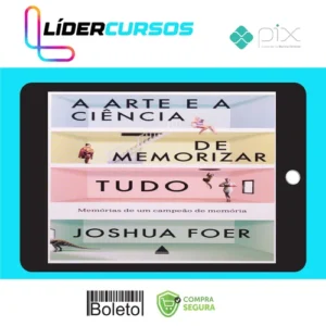A Arte e a Ciência de Memorizar Tudo - Joshua Foer