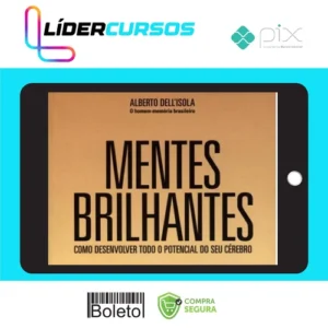 Mentes Brilhantes: Como Desenvolver Todo O Potencial do Seu Cérebro - Alberto Dell'Isola