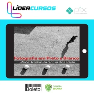 Fotografia59 Técnicas para Fotografia em Preto e Branco (da Captura até a Edição) - Armando Vernaglia Jr