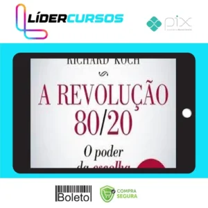 A Revolução 80/20: O Poder da Escolha - Richard Koch