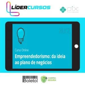 Empreendedorismo e Foco: Da Idéia ao Plano - Alura