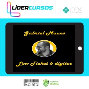 Low Ticket de 6 Digitos - Gabriel Maues