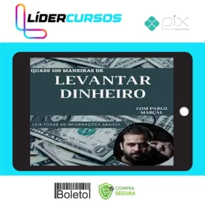 Quase 100 Maneiras de Levantar Dinheiro Rápido - Pablo Marçal