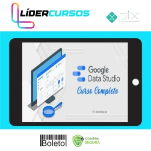 Curso de Data Studio: Construindo Dashboards Profissionais - Guilherme Teixeira