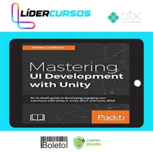 Packt: Mastering Ui Development With Unity - Dr. Ashley Godbold [English]