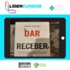 Dar e Receber Uma Abordagem Revolucionária Sobre Sucesso, Generosidade e Influência - Adam Grant