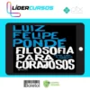 Filosofia para Corajosos - Luiz Felipe Ponde