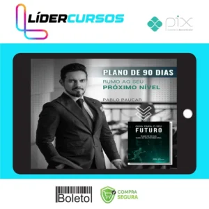 Dsvpessoal147 Guia Para o Seu Futuro: Plano de 90 Dias Rumo ao Seu Próximo Nível - Pablo Paucar