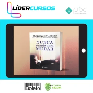 Nunca é Tarde para Mudar - Mônica de Castro