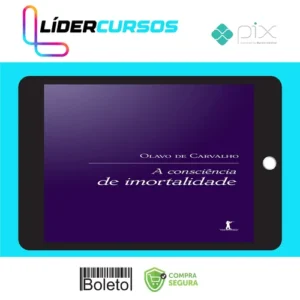 A Consciência de Imortalidade - Olavo de Carvalho