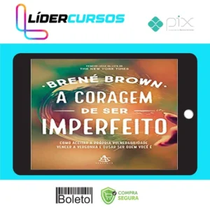 A Coragem de Ser Imperfeito - Brene Brown