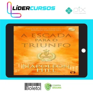 A Escada Para O Triunfo - Napoleon Hill