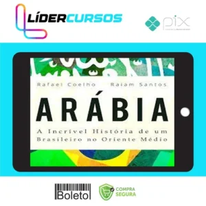 Arábia: a Incrível História de Um Brasileiro no Oriente Médio - Rafael Coelho e Raiam Santos