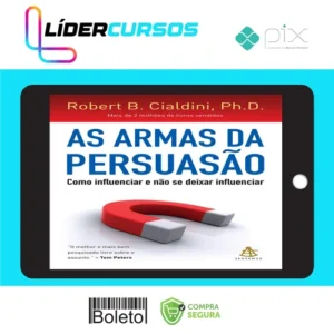 As Armas da Persuasão - Robert B Cialdini