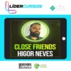 Close Friends - Higor Neves