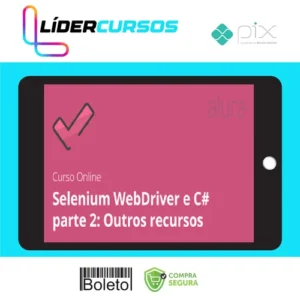 Alura: Selenium Webdriver e C# Parte 2, Outros Recursos - Daniel Portugal