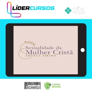 Manual Sexualidade da Mulher Cristã 2.0 - Ângela Sirino