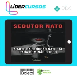 A Arte da Sedução Natural - Sedutor Nato