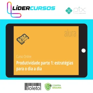 Produtividade com Práticas e Estratégias - Alura