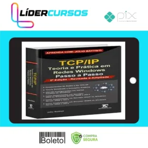 TCP IP: Teoria e Pratica em Redes Windows - Julio Battisti